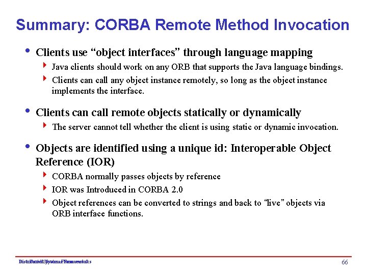Summary: CORBA Remote Method Invocation i Clients use “object interfaces” through language mapping 4