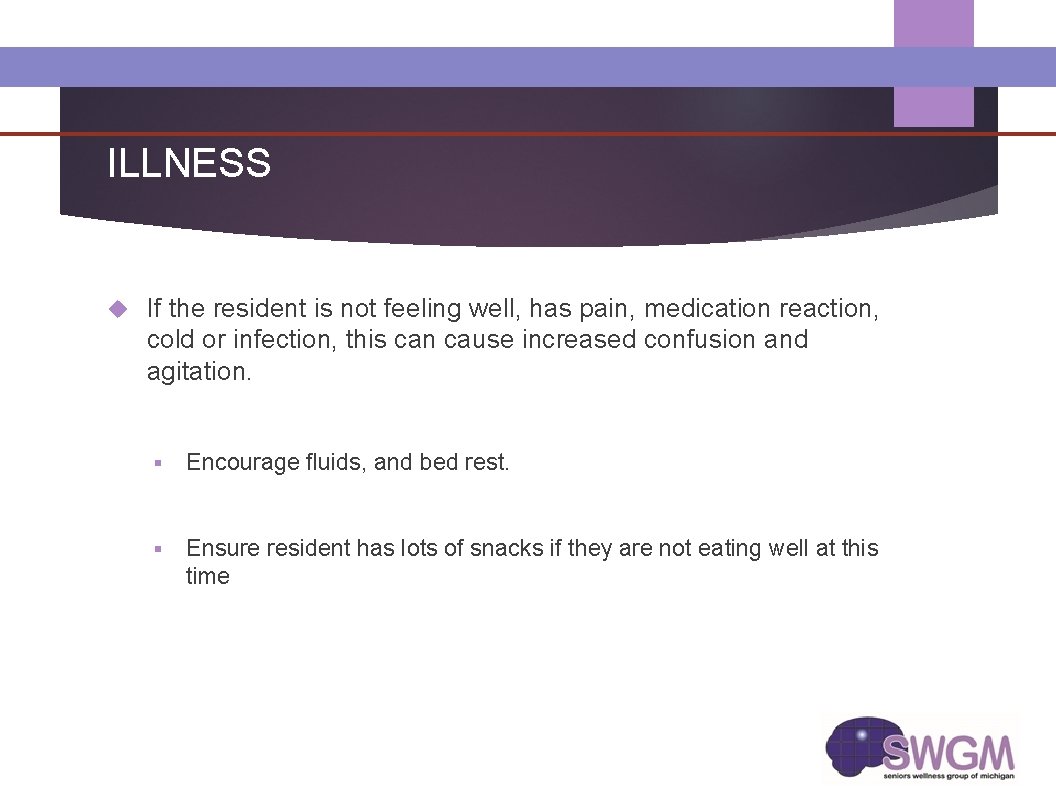 ILLNESS If the resident is not feeling well, has pain, medication reaction, cold or
