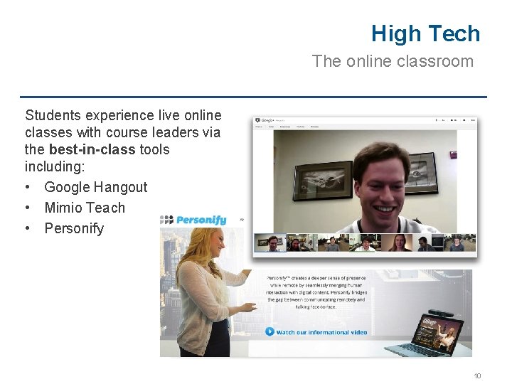 High Tech The online classroom Students experience live online classes with course leaders via