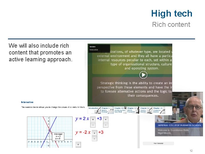 High tech Rich content We will also include rich content that promotes an active