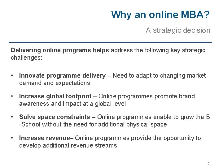 Why an online MBA? A strategic decision Delivering online programs helps address the following