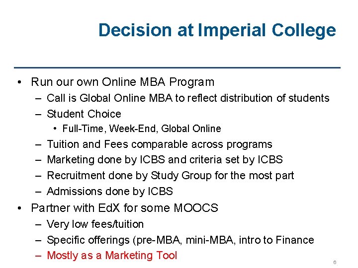 Decision at Imperial College • Run our own Online MBA Program – Call is