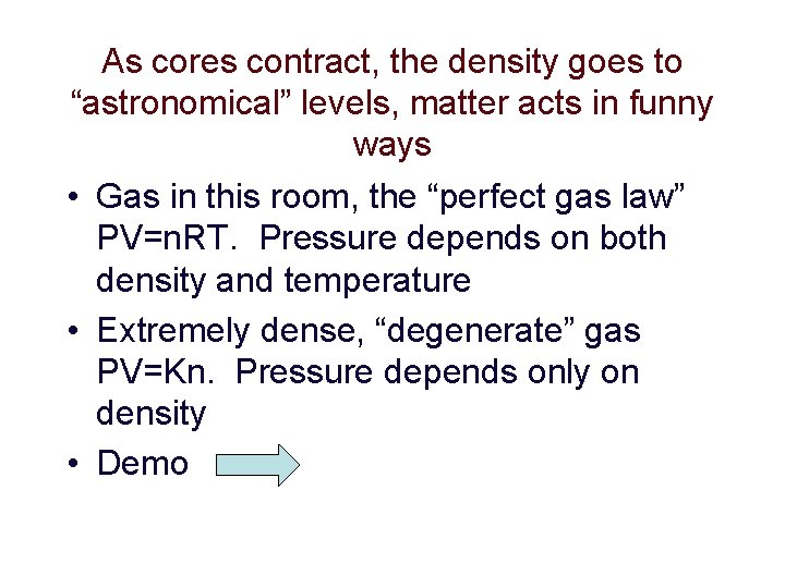 As cores contract, the density goes to “astronomical” levels, matter acts in funny ways