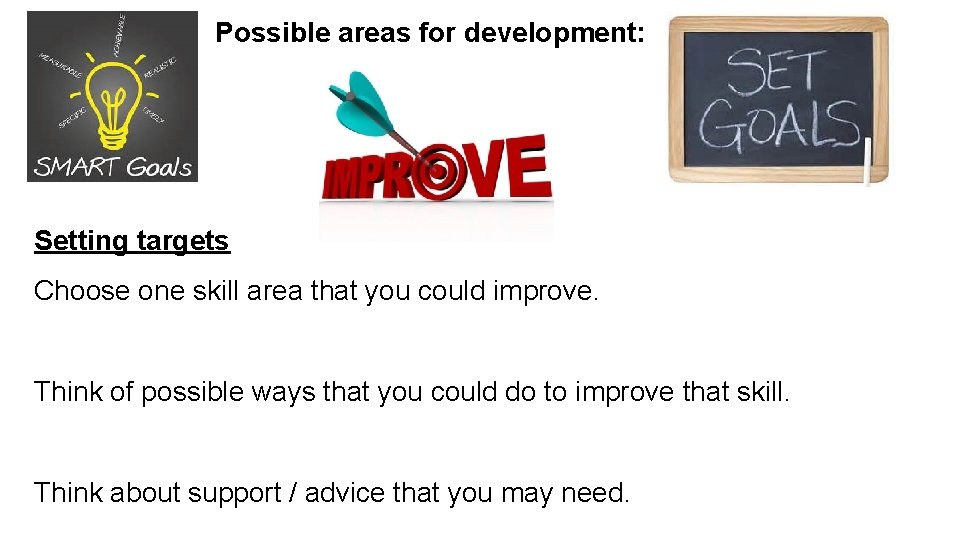 Possible areas for development: Setting targets Choose one skill area that you could improve.