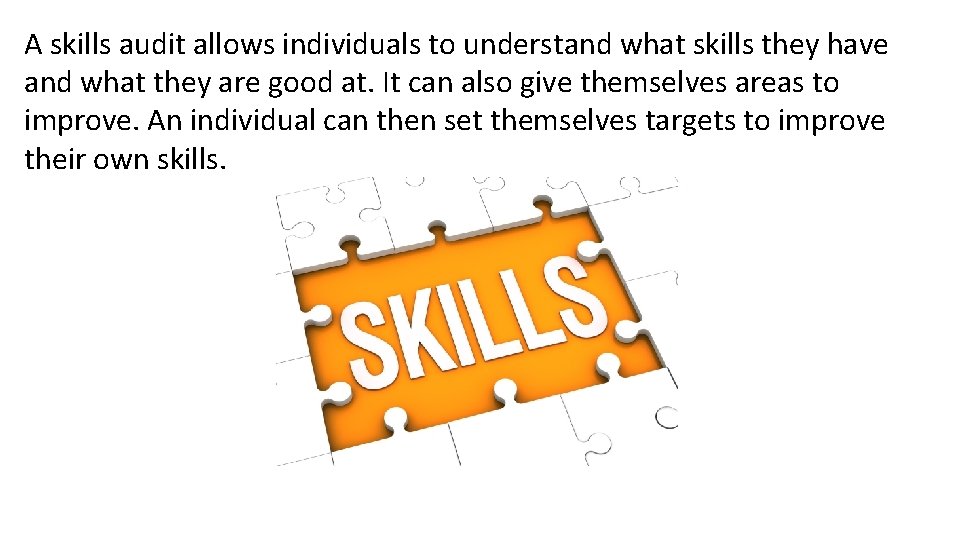 A skills audit allows individuals to understand what skills they have and what they