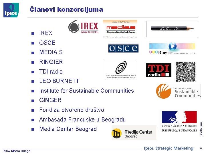 Članovi konzorcijuma IREX OSCE MEDIA S RINGIER TDI radio LEO BURNETT Institute for Sustainable