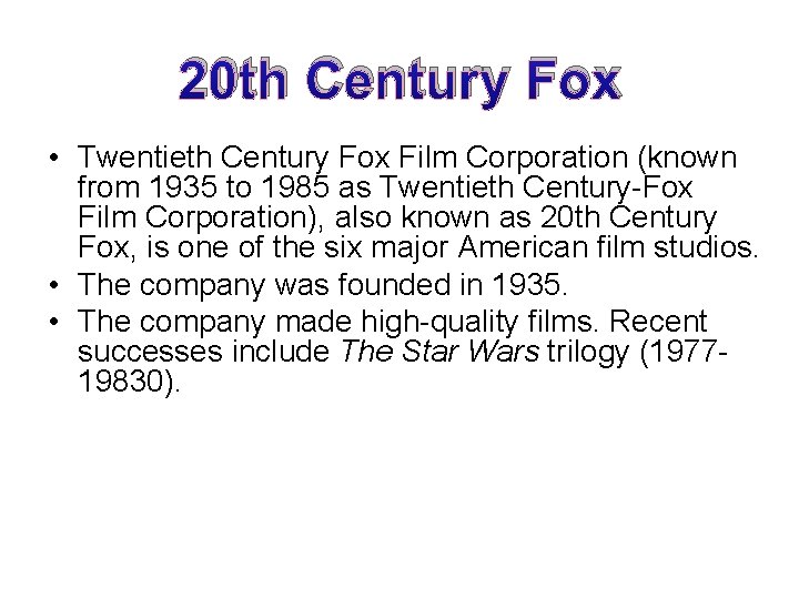 20 th Century Fox • Twentieth Century Fox Film Corporation (known from 1935 to