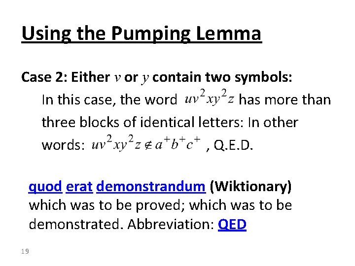 Using the Pumping Lemma Case 2: Either v or y contain two symbols: In