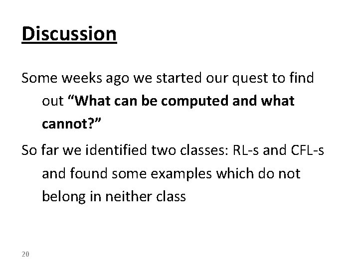 Discussion Some weeks ago we started our quest to find out “What can be