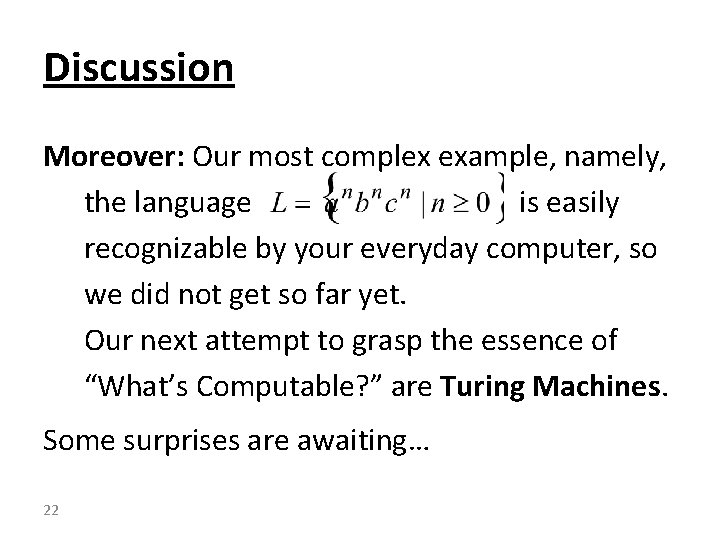 Discussion Moreover: Our most complex example, namely, the language is easily recognizable by your