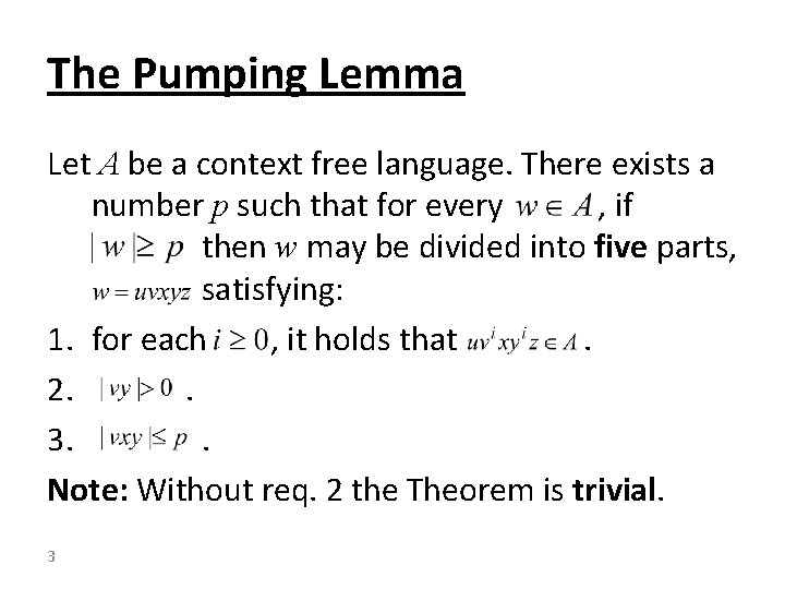The Pumping Lemma Let A be a context free language. There exists a number