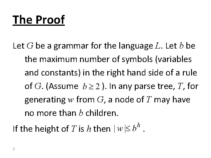The Proof Let G be a grammar for the language L. Let b be