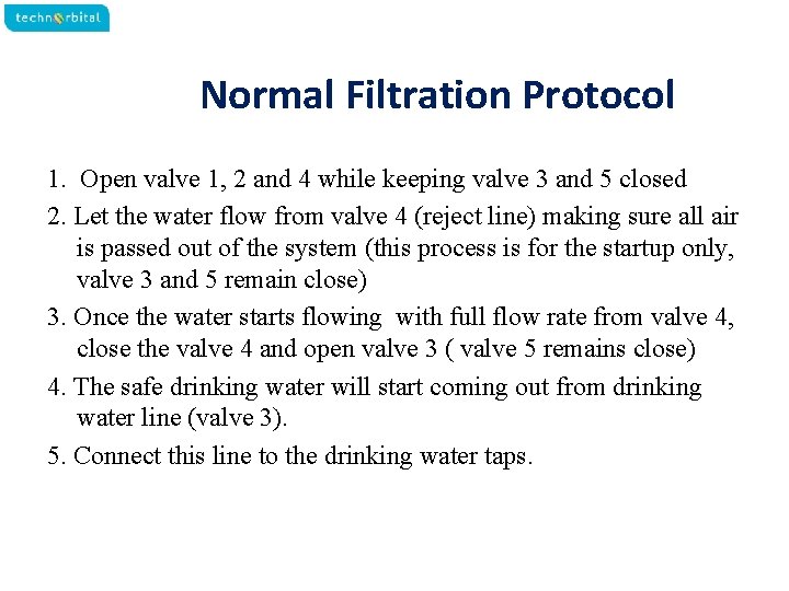 Normal Filtration Protocol 1. Open valve 1, 2 and 4 while keeping valve 3