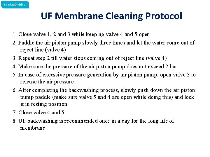 UF Membrane Cleaning Protocol 1. Close valve 1, 2 and 3 while keeping valve