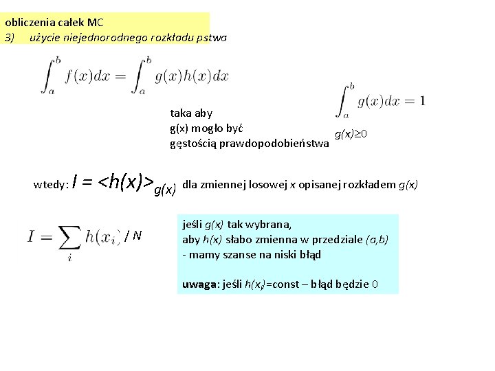 obliczenia całek MC 3) użycie niejednorodnego rozkładu pstwa taka aby g(x) mogło być g(x)