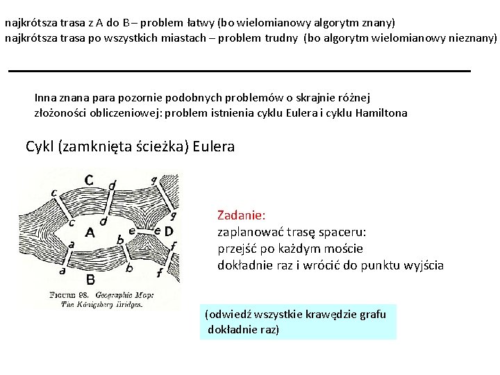 najkrótsza trasa z A do B – problem łatwy (bo wielomianowy algorytm znany) najkrótsza