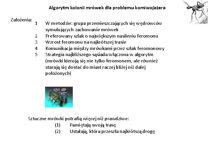 Algorytm kolonii mrówek dla problemu komiwojażera Założenia: 1 2 3 4 5 W metodzie: