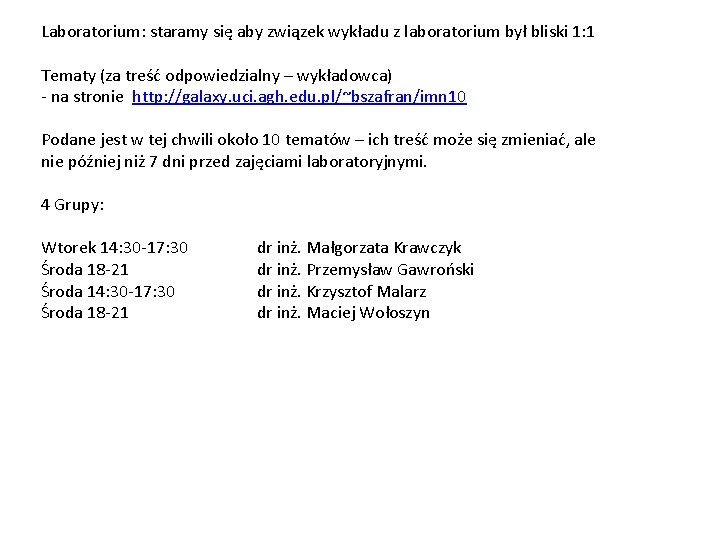 Laboratorium: staramy się aby związek wykładu z laboratorium był bliski 1: 1 Tematy (za