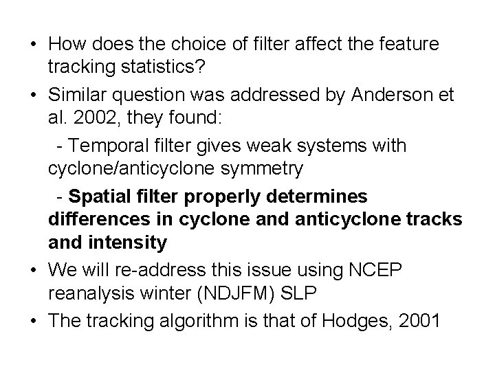  • How does the choice of filter affect the feature tracking statistics? •