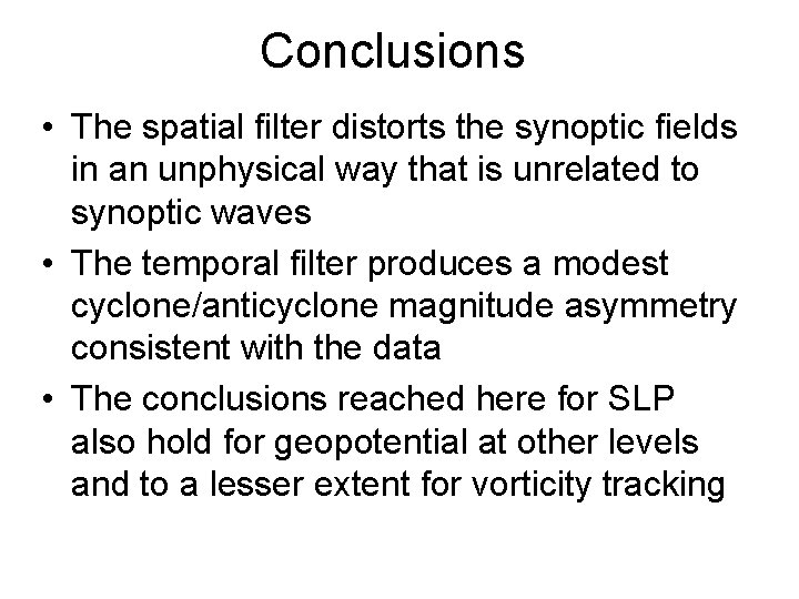 Conclusions • The spatial filter distorts the synoptic fields in an unphysical way that