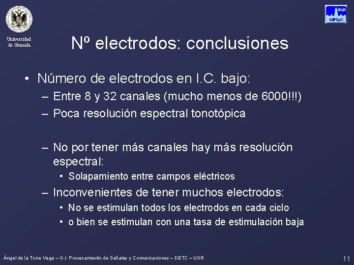 Universidad de Granada Nº electrodos: conclusiones • Número de electrodos en I. C. bajo: