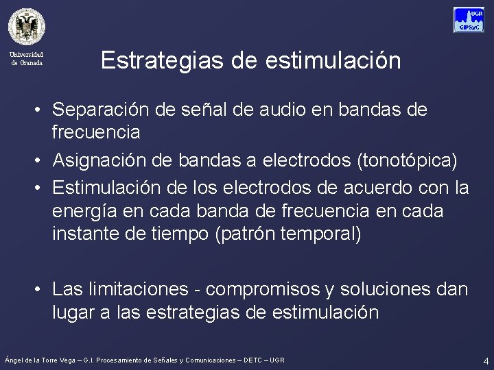 Universidad de Granada Estrategias de estimulación • Separación de señal de audio en bandas