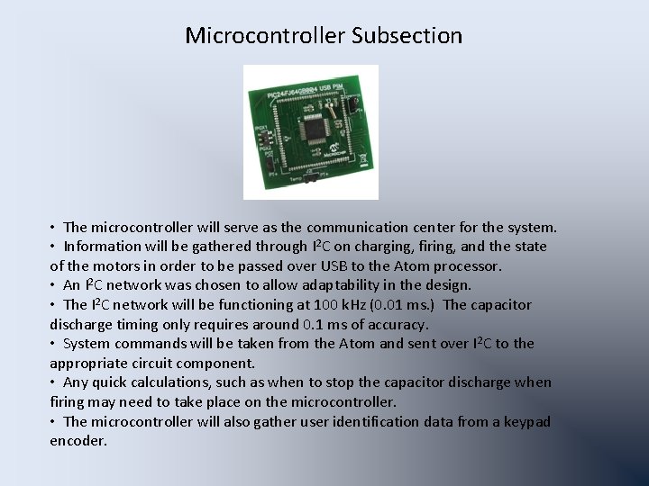 Microcontroller Subsection • The microcontroller will serve as the communication center for the system.