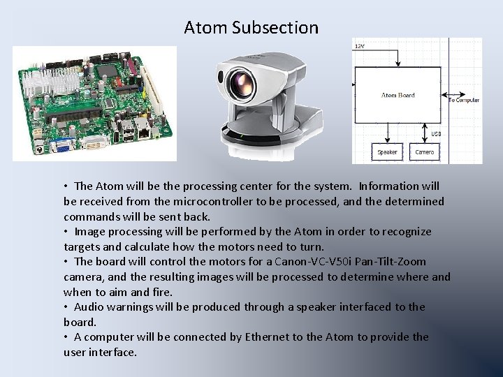 Atom Subsection • The Atom will be the processing center for the system. Information