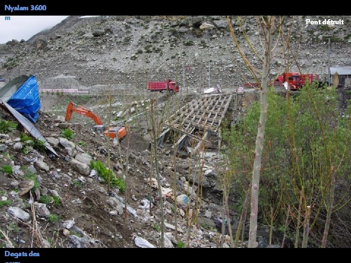 Nyalam 3600 m Degats des Pont détruit 