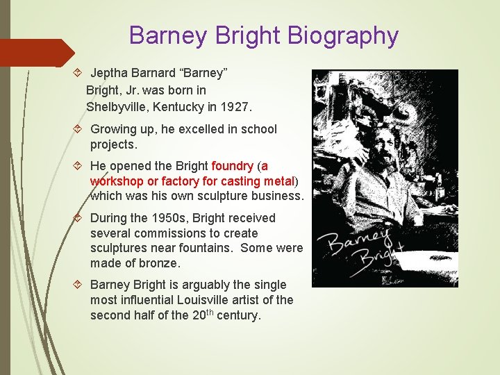 Barney Bright Biography Jeptha Barnard “Barney” Bright, Jr. was born in Shelbyville, Kentucky in