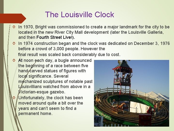 The Louisville Clock In 1970, Bright was commissioned to create a major landmark for