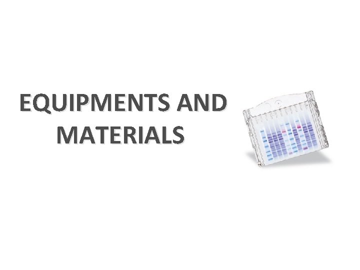 EQUIPMENTS AND MATERIALS 