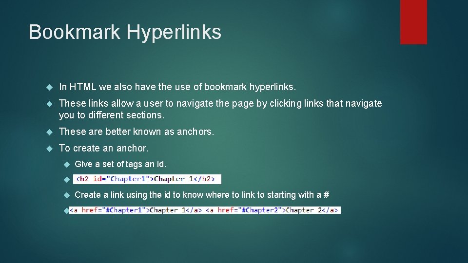 Bookmark Hyperlinks In HTML we also have the use of bookmark hyperlinks. These links