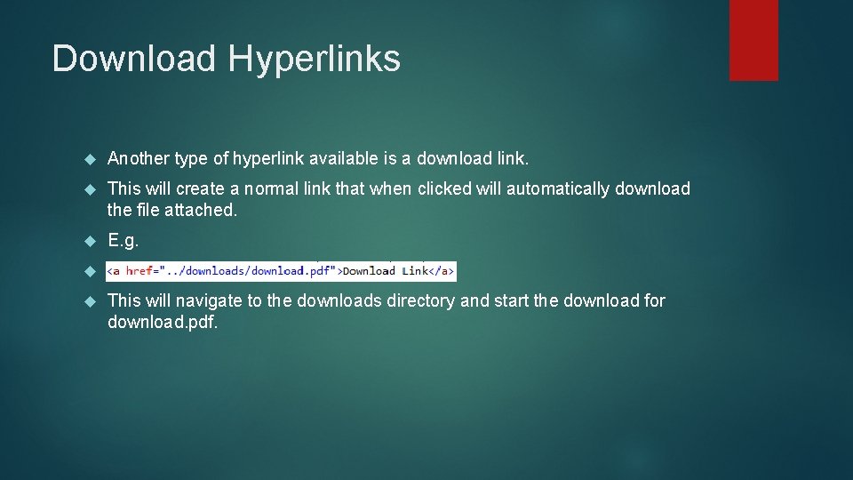 Download Hyperlinks Another type of hyperlink available is a download link. This will create