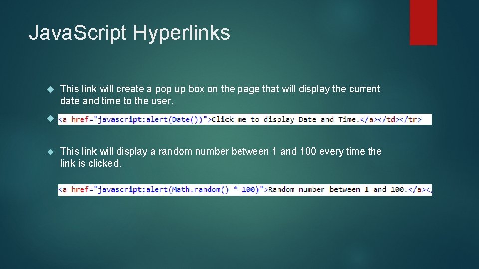 Java. Script Hyperlinks This link will create a pop up box on the page