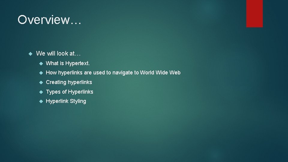 Overview… We will look at… What is Hypertext. How hyperlinks are used to navigate