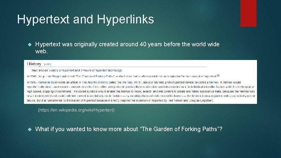 Hypertext and Hyperlinks Hypertext was originally created around 40 years before the world wide