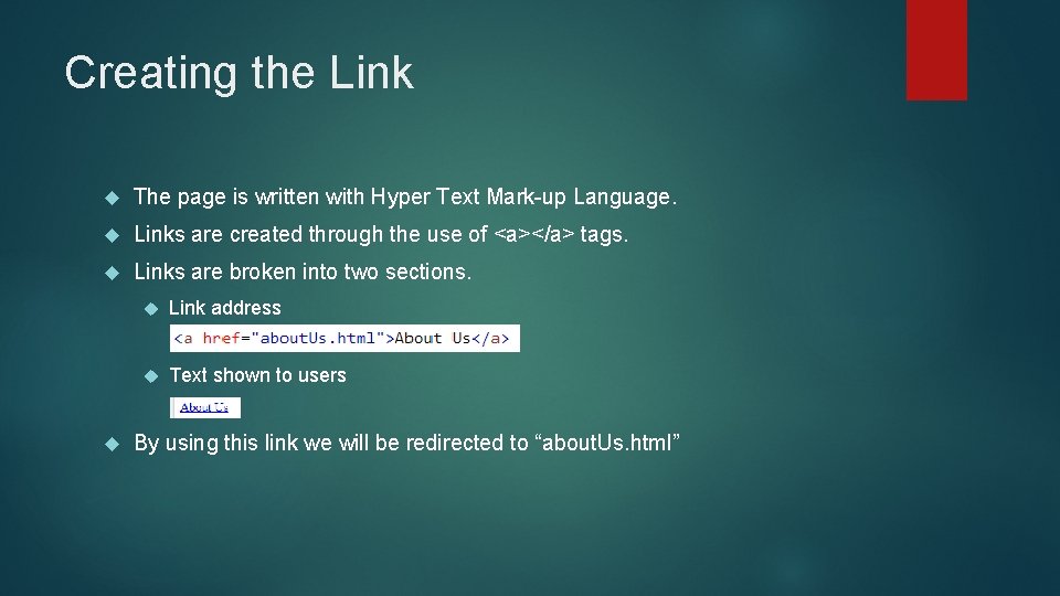 Creating the Link The page is written with Hyper Text Mark-up Language. Links are