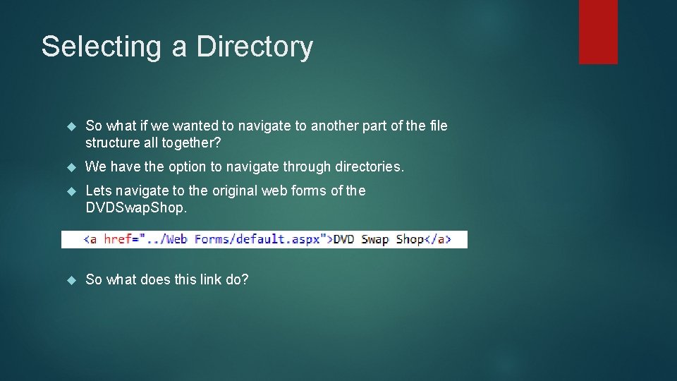 Selecting a Directory So what if we wanted to navigate to another part of