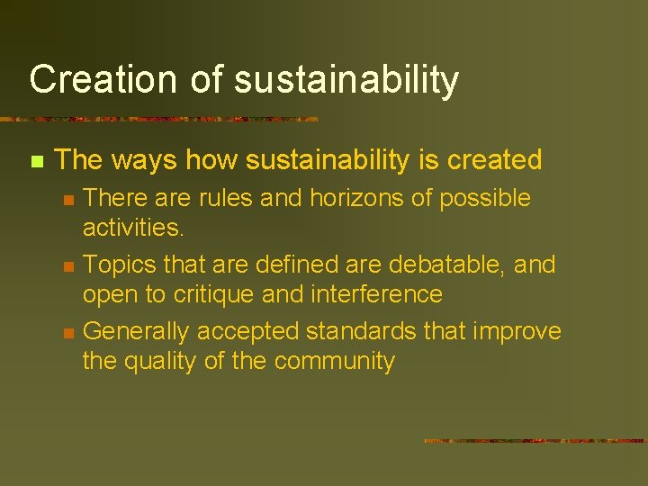 Creation of sustainability n The ways how sustainability is created n n n There