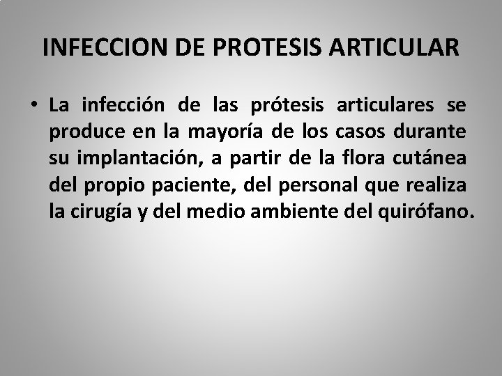 INFECCION DE PROTESIS ARTICULAR • La infección de las prótesis articulares se produce en