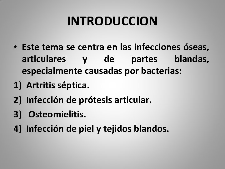 INTRODUCCION • Este tema se centra en las infecciones óseas, articulares y de partes