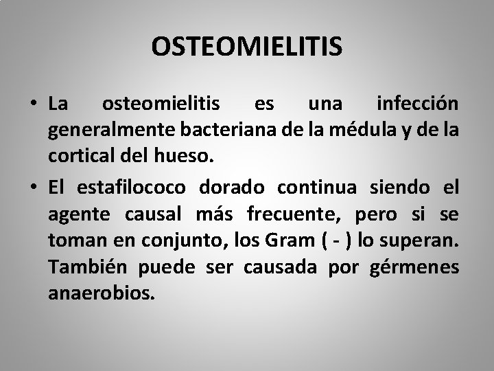 OSTEOMIELITIS • La osteomielitis es una infección generalmente bacteriana de la médula y de