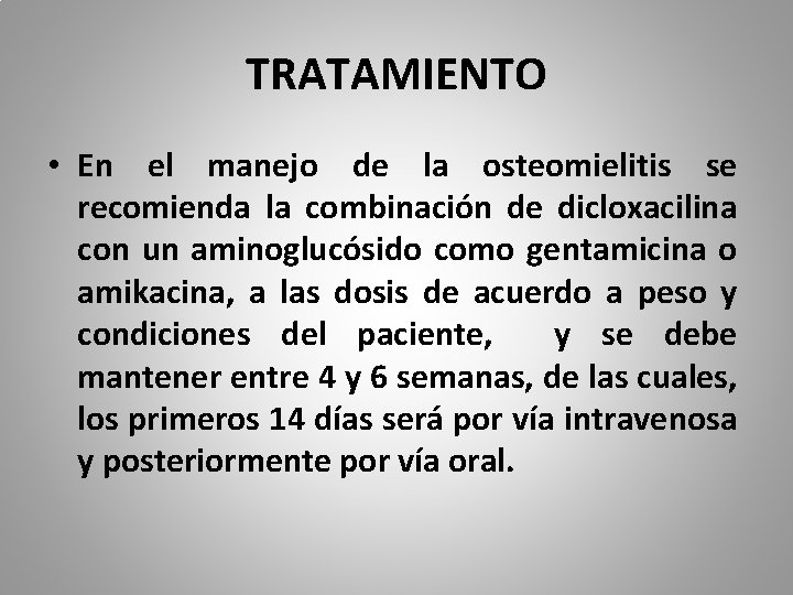 TRATAMIENTO • En el manejo de la osteomielitis se recomienda la combinación de dicloxacilina