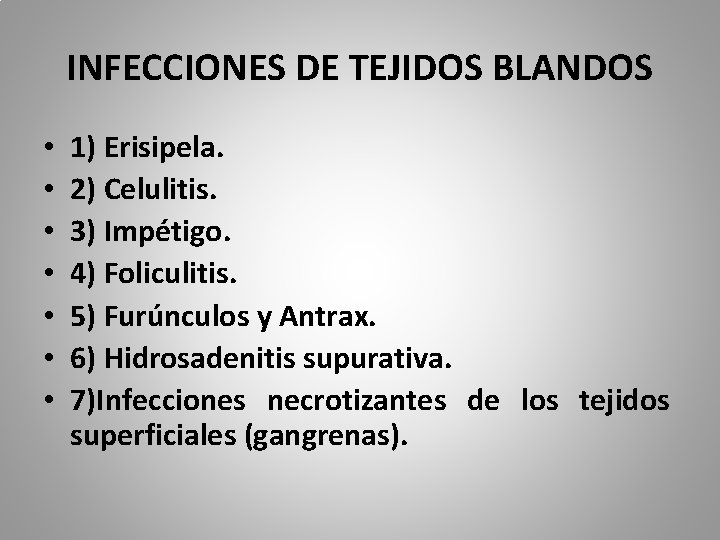 INFECCIONES DE TEJIDOS BLANDOS • • 1) Erisipela. 2) Celulitis. 3) Impétigo. 4) Foliculitis.