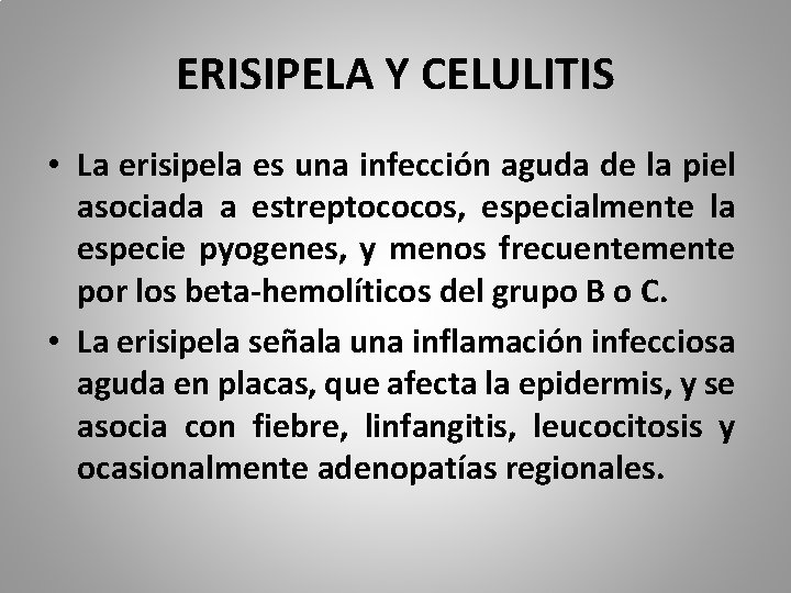 ERISIPELA Y CELULITIS • La erisipela es una infección aguda de la piel asociada