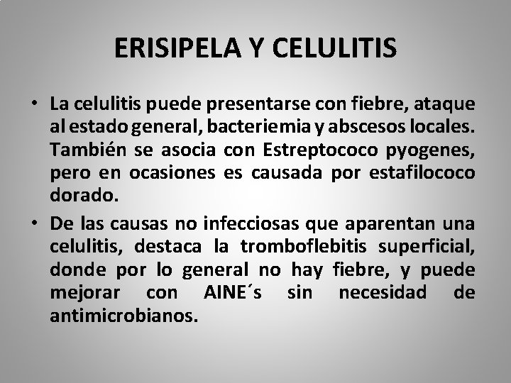 ERISIPELA Y CELULITIS • La celulitis puede presentarse con fiebre, ataque al estado general,