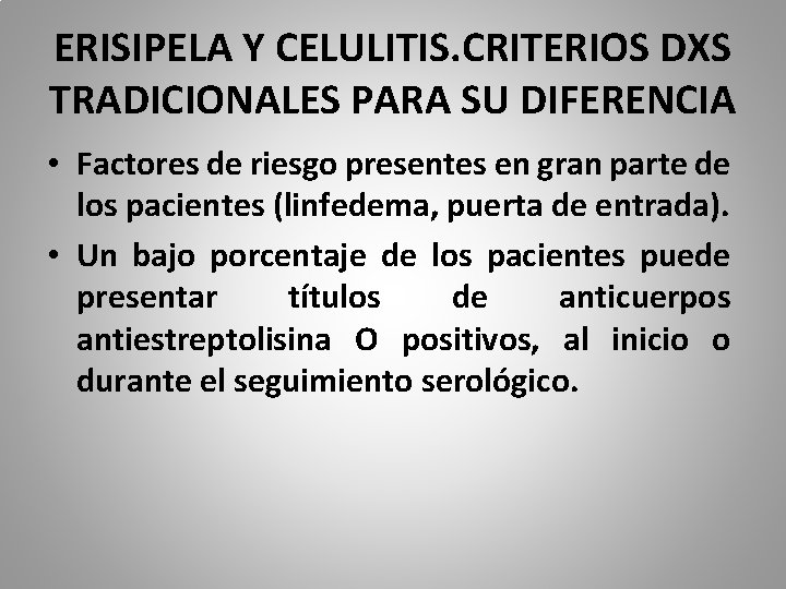 ERISIPELA Y CELULITIS. CRITERIOS DXS TRADICIONALES PARA SU DIFERENCIA • Factores de riesgo presentes