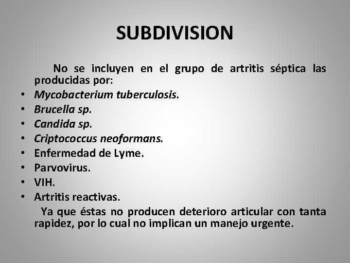 SUBDIVISION • • No se incluyen en el grupo de artritis séptica las producidas