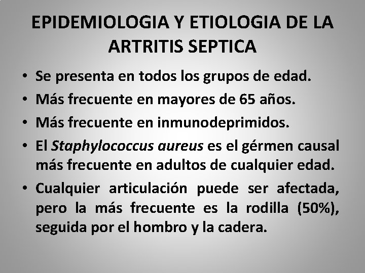 EPIDEMIOLOGIA Y ETIOLOGIA DE LA ARTRITIS SEPTICA Se presenta en todos los grupos de